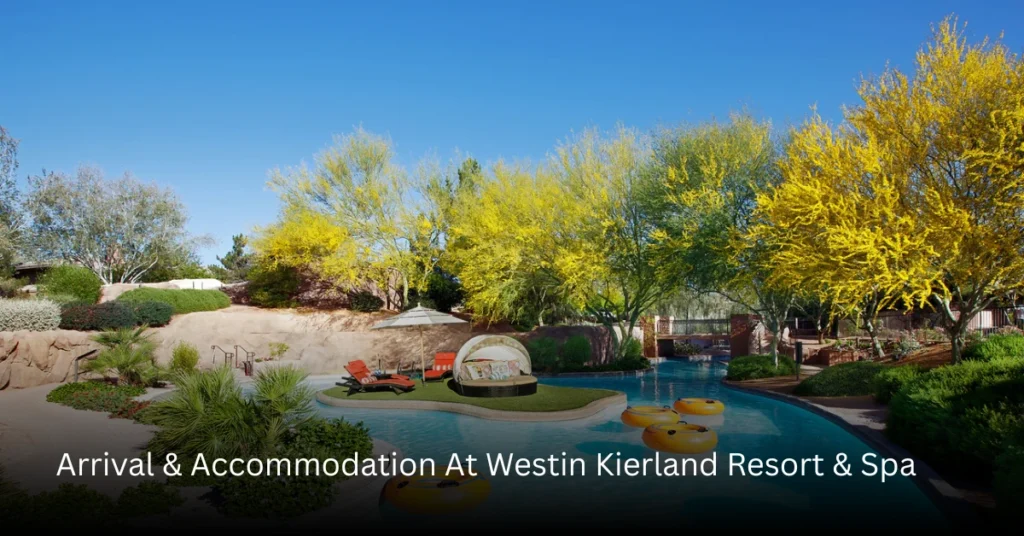 Arrival & Accommodation At Westin Kierland Resort & Spa