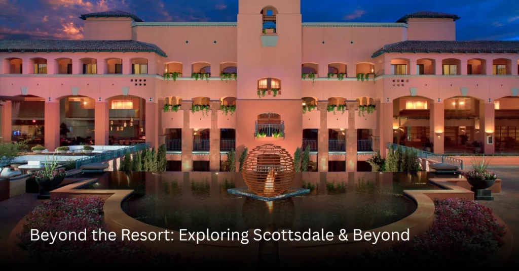 Beyond the Resort Exploring Scottsdale & Beyond