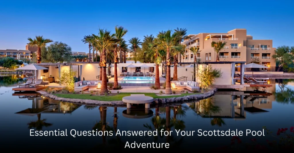 Essential Questions Answered for Your Scottsdale Pool Adventure