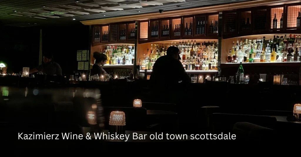 Kazimierz Wine & Whiskey Bar old town scottsdale